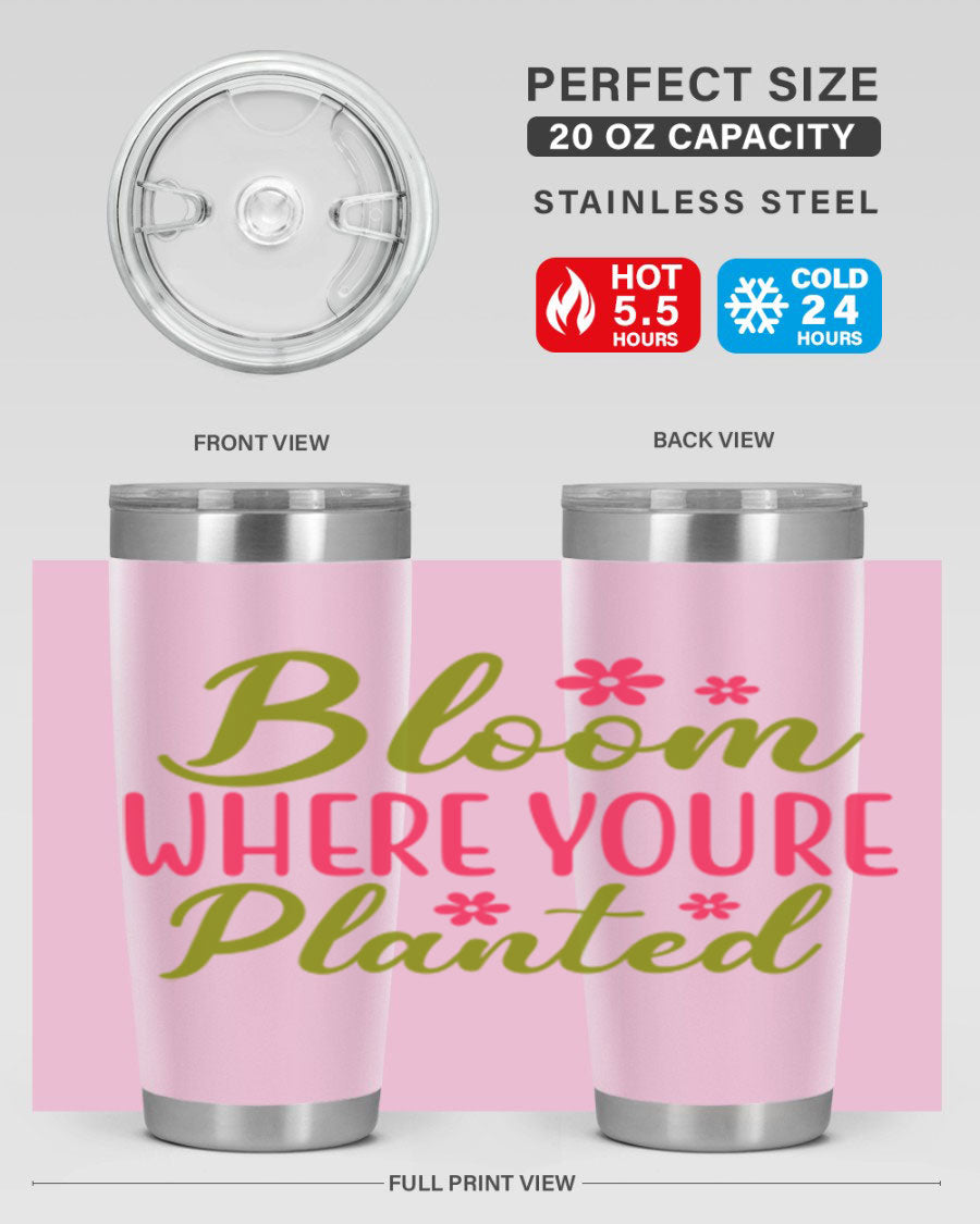 Bloom Where You're Planted 20oz stainless steel tumbler with a floral design, featuring a drink-thru lid and double wall vacuum insulation.