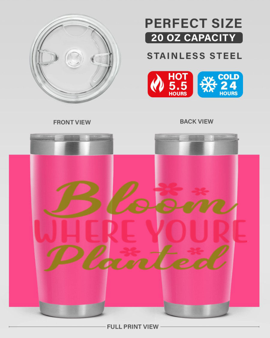 Bloom Where You're Planted 20oz stainless steel tumbler with a floral design, featuring a drink-thru lid and double wall vacuum insulation.