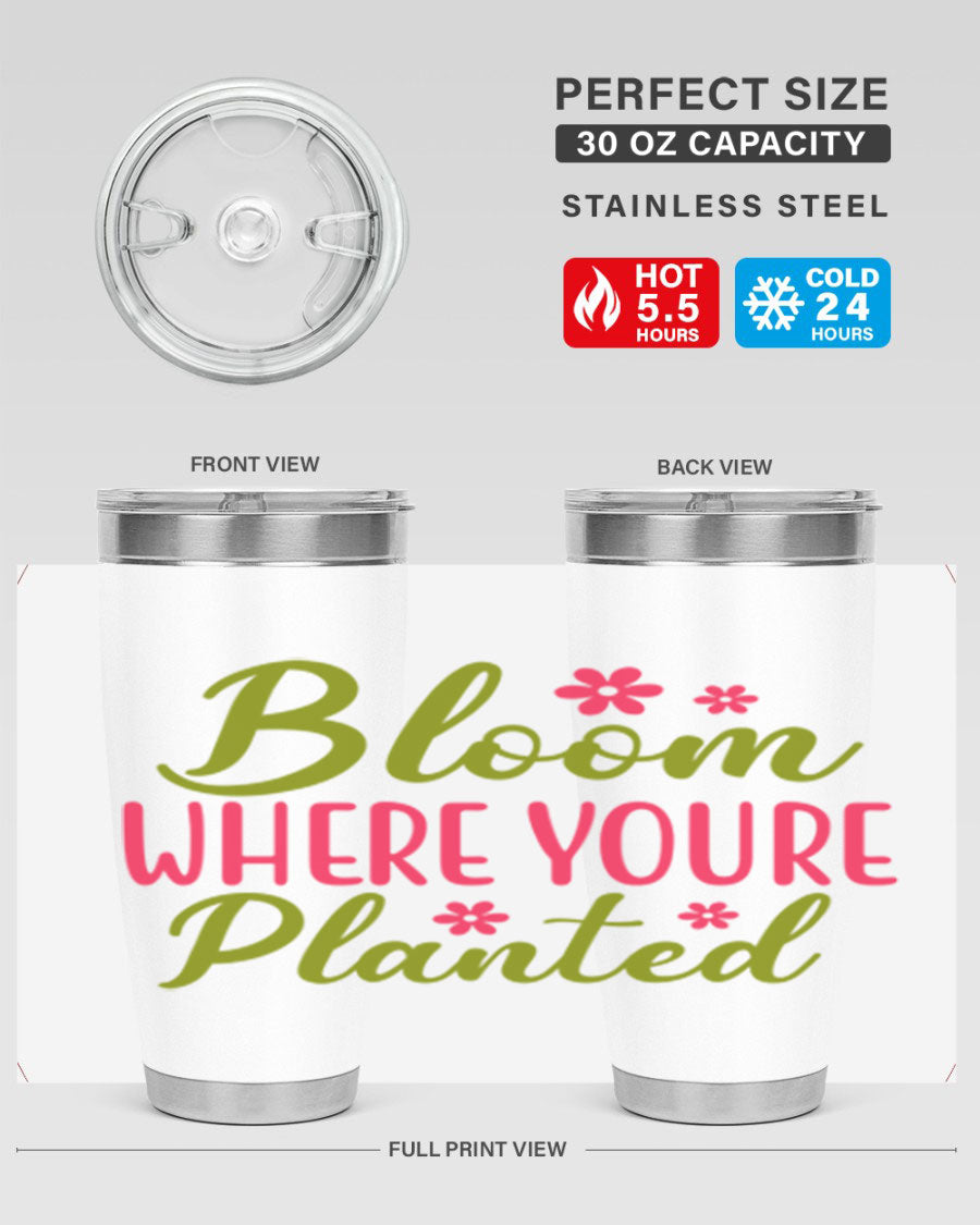 Bloom Where You're Planted 20oz stainless steel tumbler with a floral design, featuring a drink-thru lid and double wall vacuum insulation.