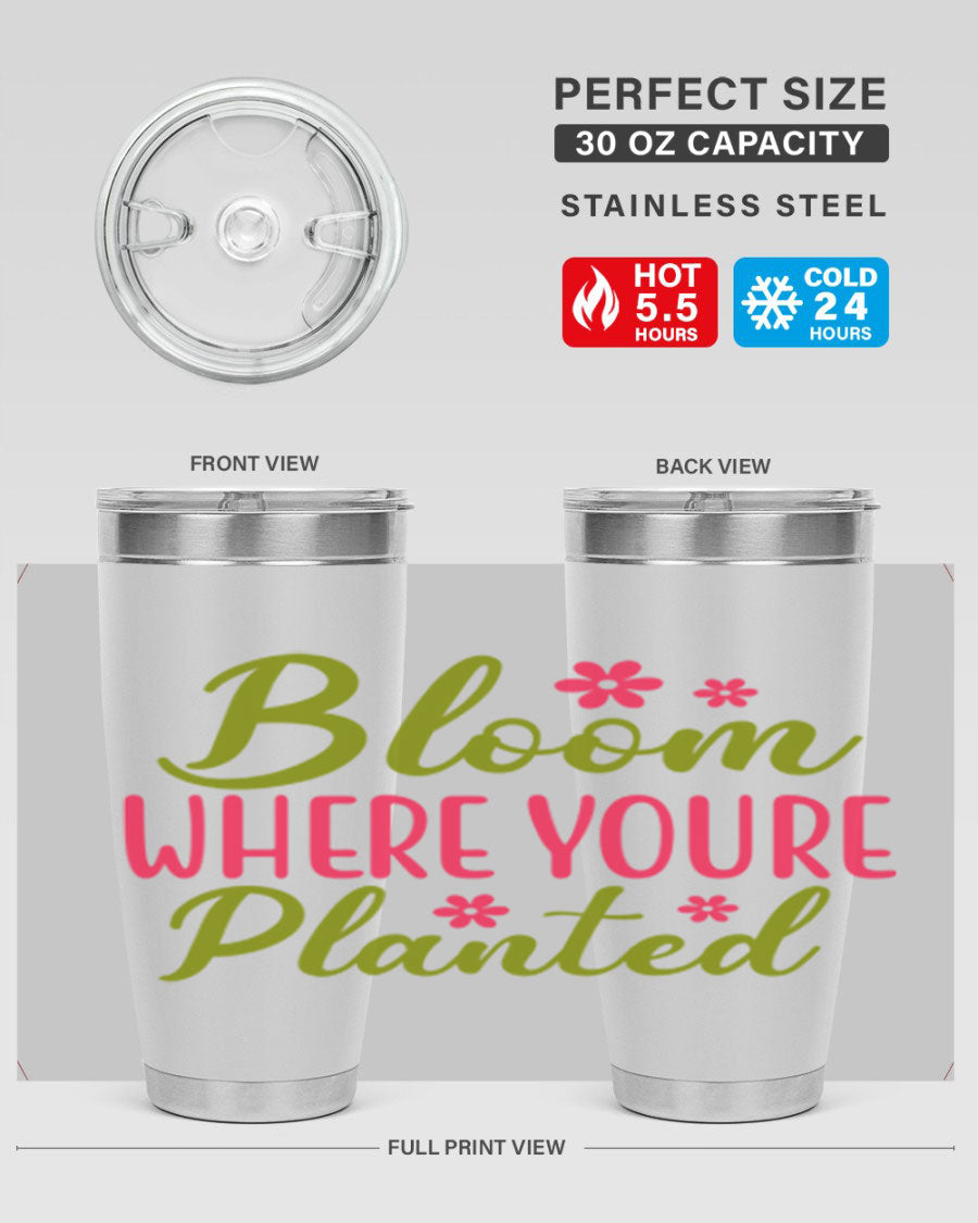 Bloom Where You're Planted 20oz stainless steel tumbler with a floral design, featuring a drink-thru lid and double wall vacuum insulation.