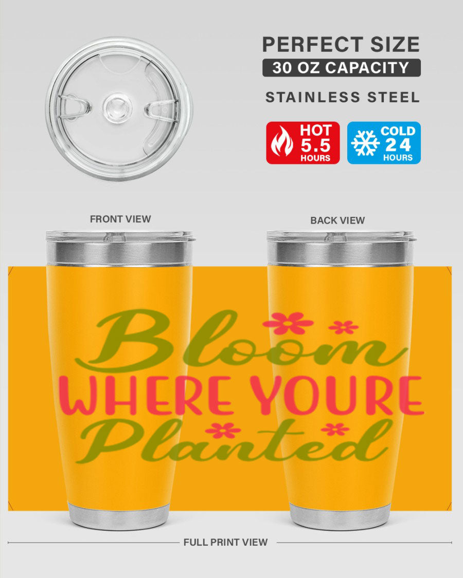 Bloom Where You're Planted 20oz stainless steel tumbler with a floral design, featuring a drink-thru lid and double wall vacuum insulation.