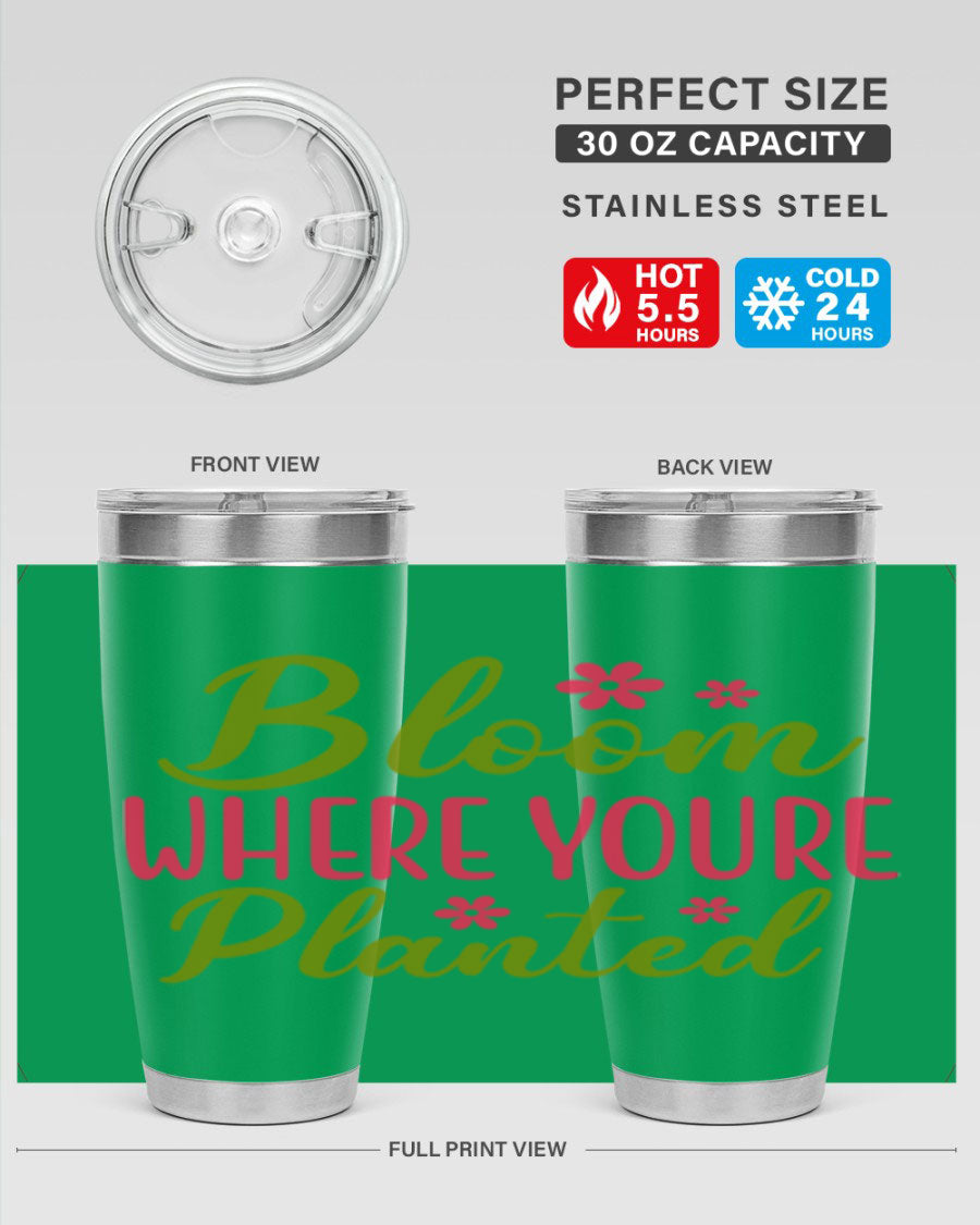 Bloom Where You're Planted 20oz stainless steel tumbler with a floral design, featuring a drink-thru lid and double wall vacuum insulation.