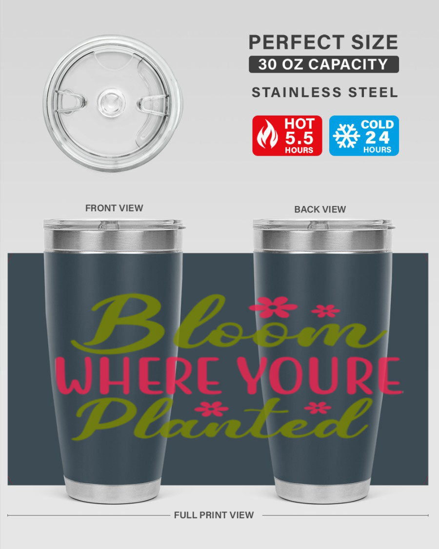 Bloom Where You're Planted 20oz stainless steel tumbler with a floral design, featuring a drink-thru lid and double wall vacuum insulation.