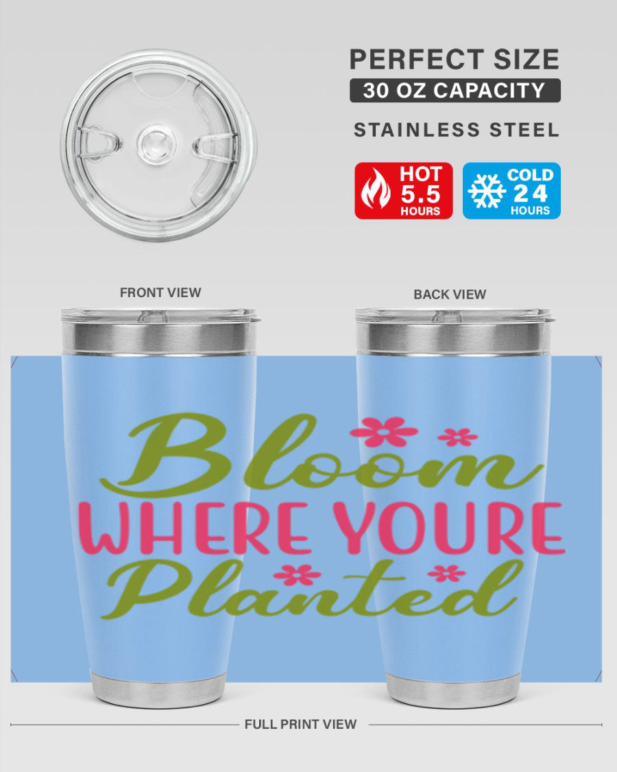 Bloom Where You're Planted 20oz stainless steel tumbler with a floral design, featuring a drink-thru lid and double wall vacuum insulation.