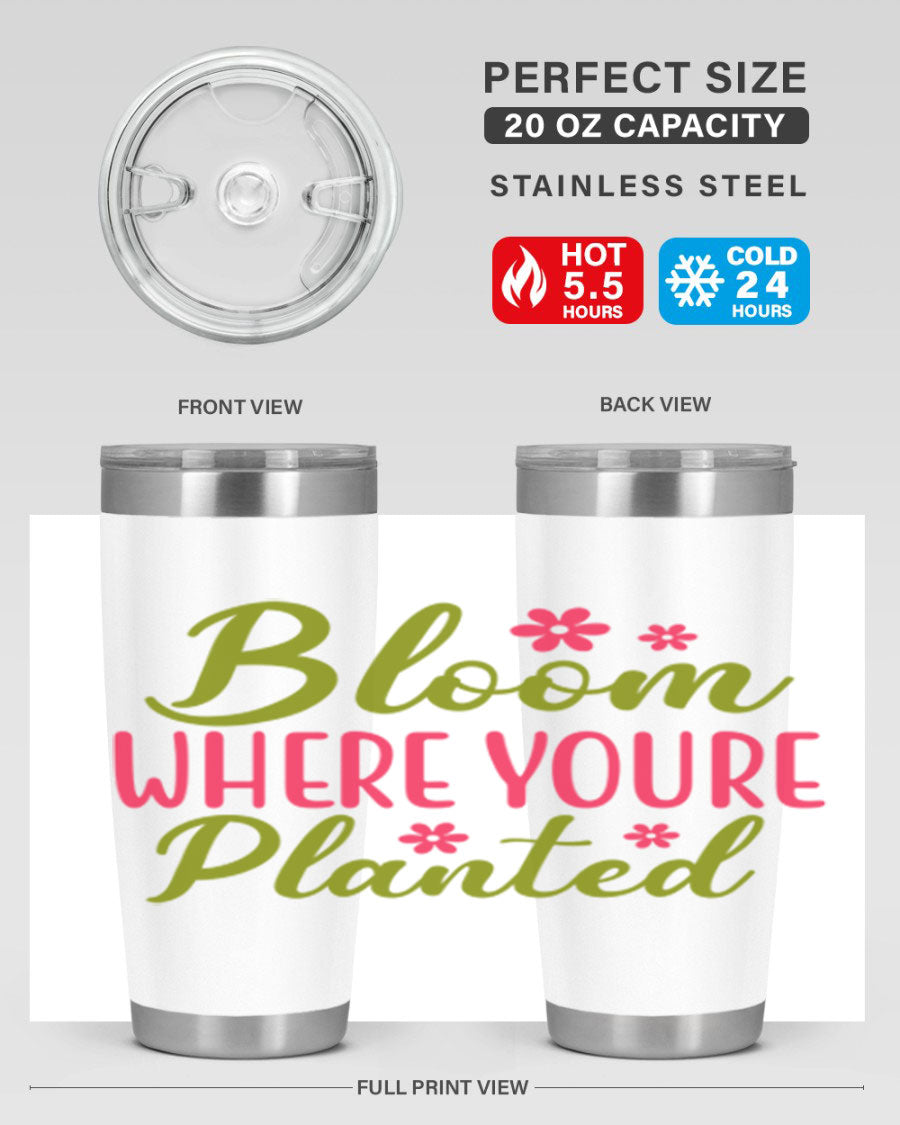 Bloom Where You're Planted 20oz stainless steel tumbler with a floral design, featuring a drink-thru lid and double wall vacuum insulation.