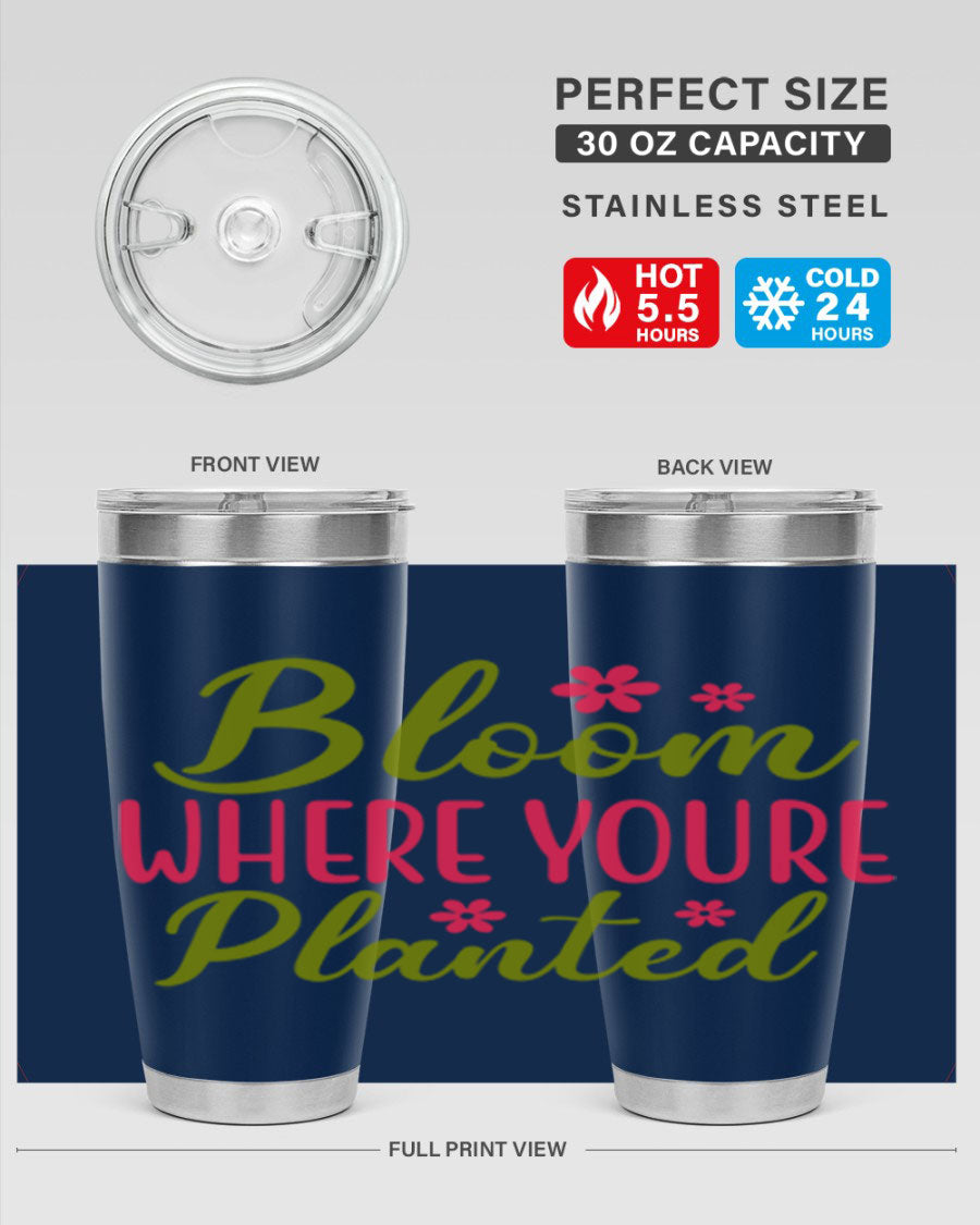 Bloom Where You're Planted 20oz stainless steel tumbler with a floral design, featuring a drink-thru lid and double wall vacuum insulation.