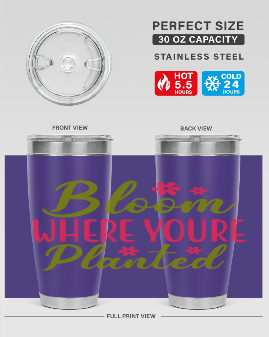 Bloom Where You're Planted 20oz stainless steel tumbler with a floral design, featuring a drink-thru lid and double wall vacuum insulation.