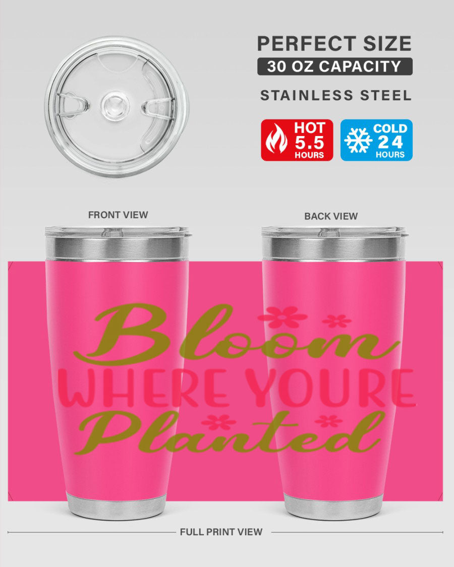 Bloom Where You're Planted 20oz stainless steel tumbler with a floral design, featuring a drink-thru lid and double wall vacuum insulation.