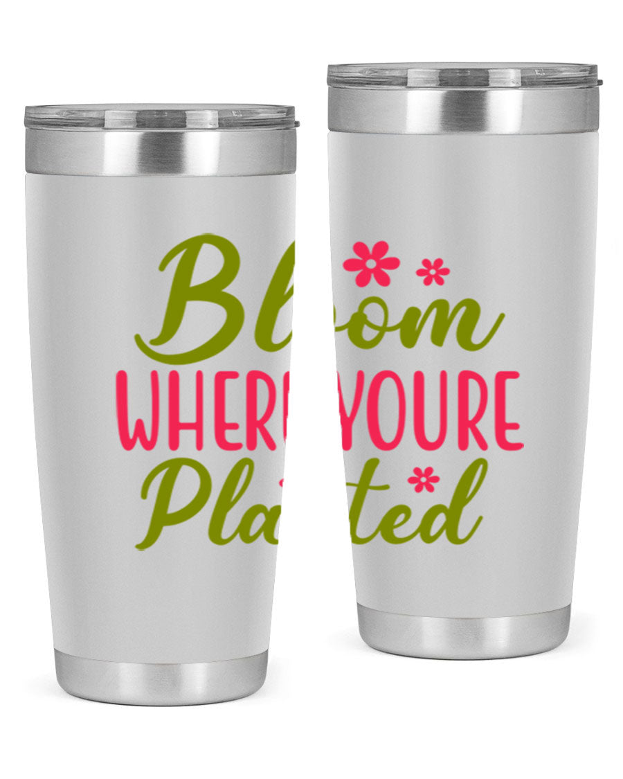 Bloom Where You're Planted 20oz stainless steel tumbler with a floral design, featuring a drink-thru lid and double wall vacuum insulation.