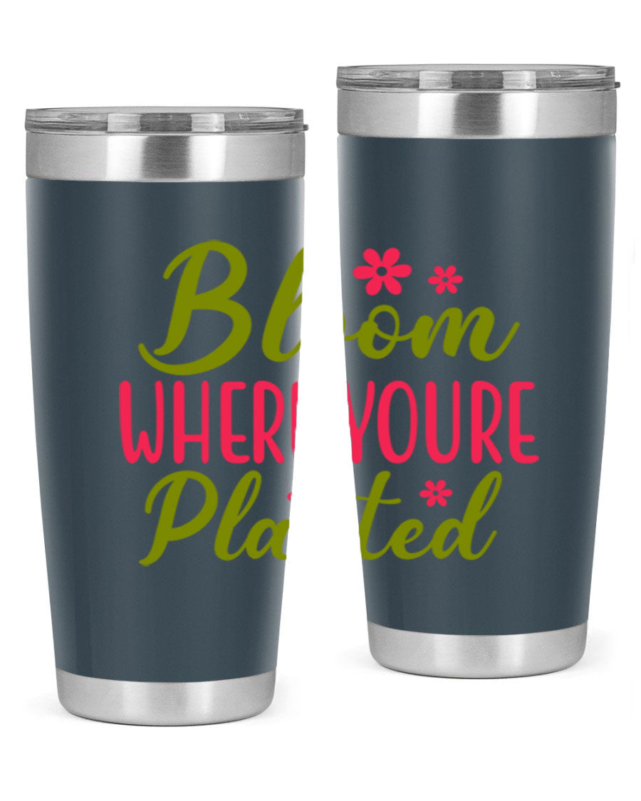 Bloom Where You're Planted 20oz stainless steel tumbler with a floral design, featuring a drink-thru lid and double wall vacuum insulation.