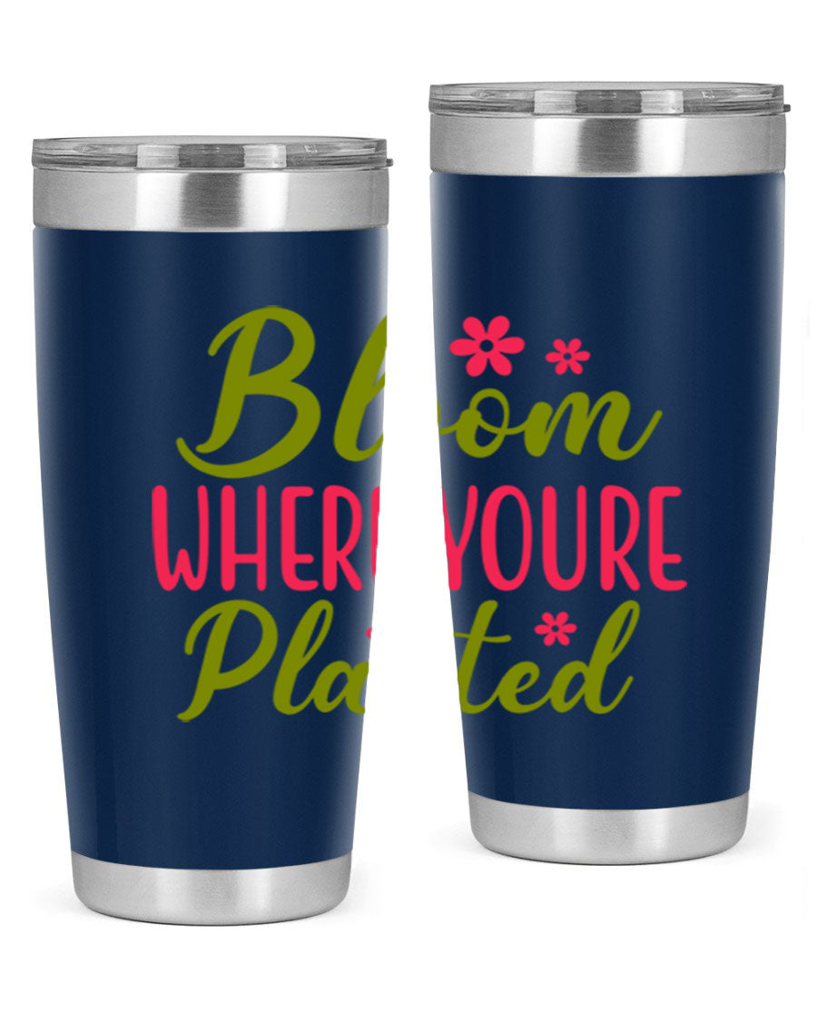 Bloom Where You're Planted 20oz stainless steel tumbler with a floral design, featuring a drink-thru lid and double wall vacuum insulation.