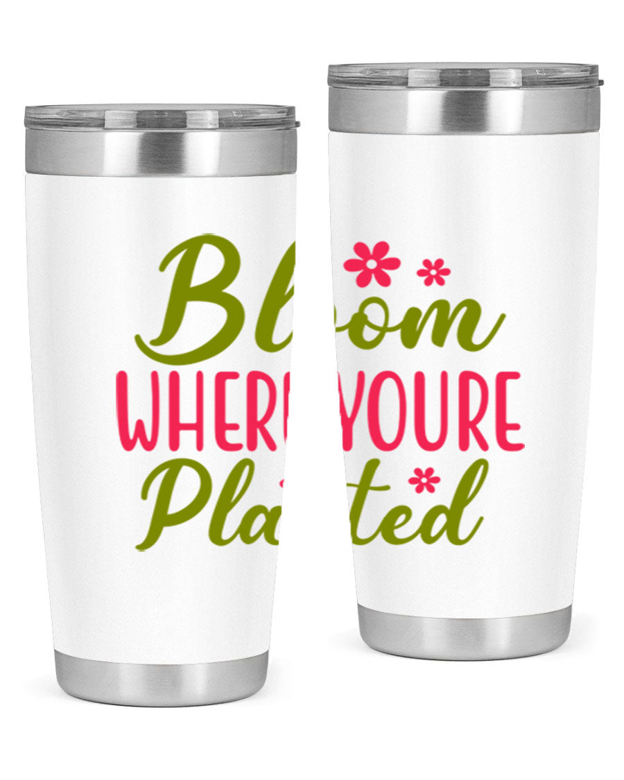 Bloom Where You're Planted 20oz stainless steel tumbler with a floral design, featuring a drink-thru lid and double wall vacuum insulation.