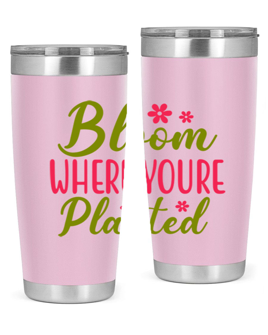 Bloom Where You're Planted 20oz stainless steel tumbler with a floral design, featuring a drink-thru lid and double wall vacuum insulation.