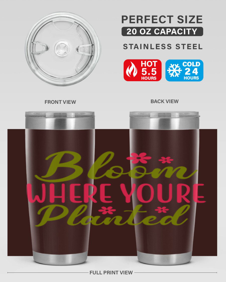 Bloom Where You're Planted 20oz stainless steel tumbler with a floral design, featuring a drink-thru lid and double wall vacuum insulation.