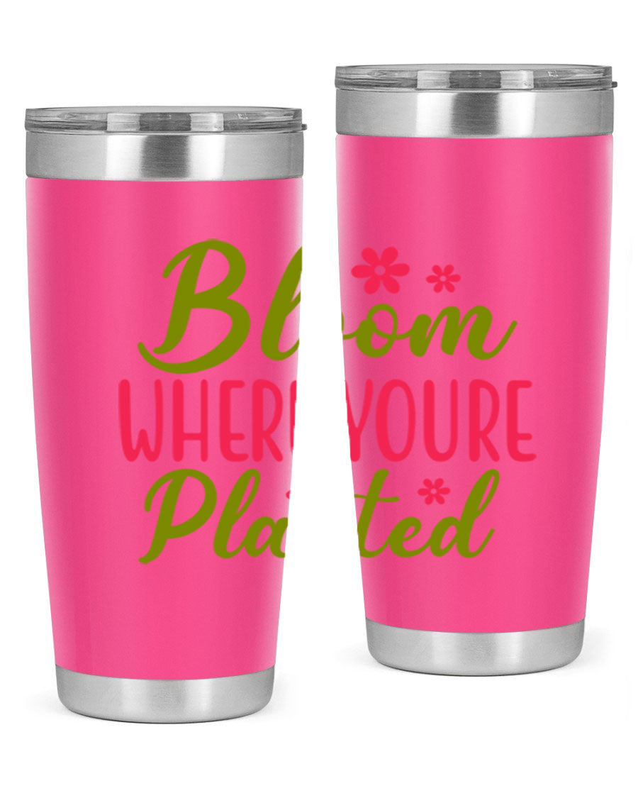 Bloom Where You're Planted 20oz stainless steel tumbler with a floral design, featuring a drink-thru lid and double wall vacuum insulation.