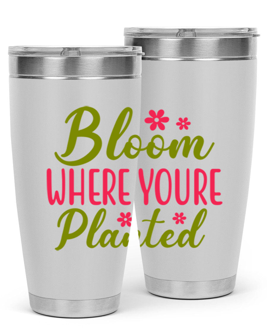 Bloom Where You're Planted 20oz stainless steel tumbler with a floral design, featuring a drink-thru lid and double wall vacuum insulation.