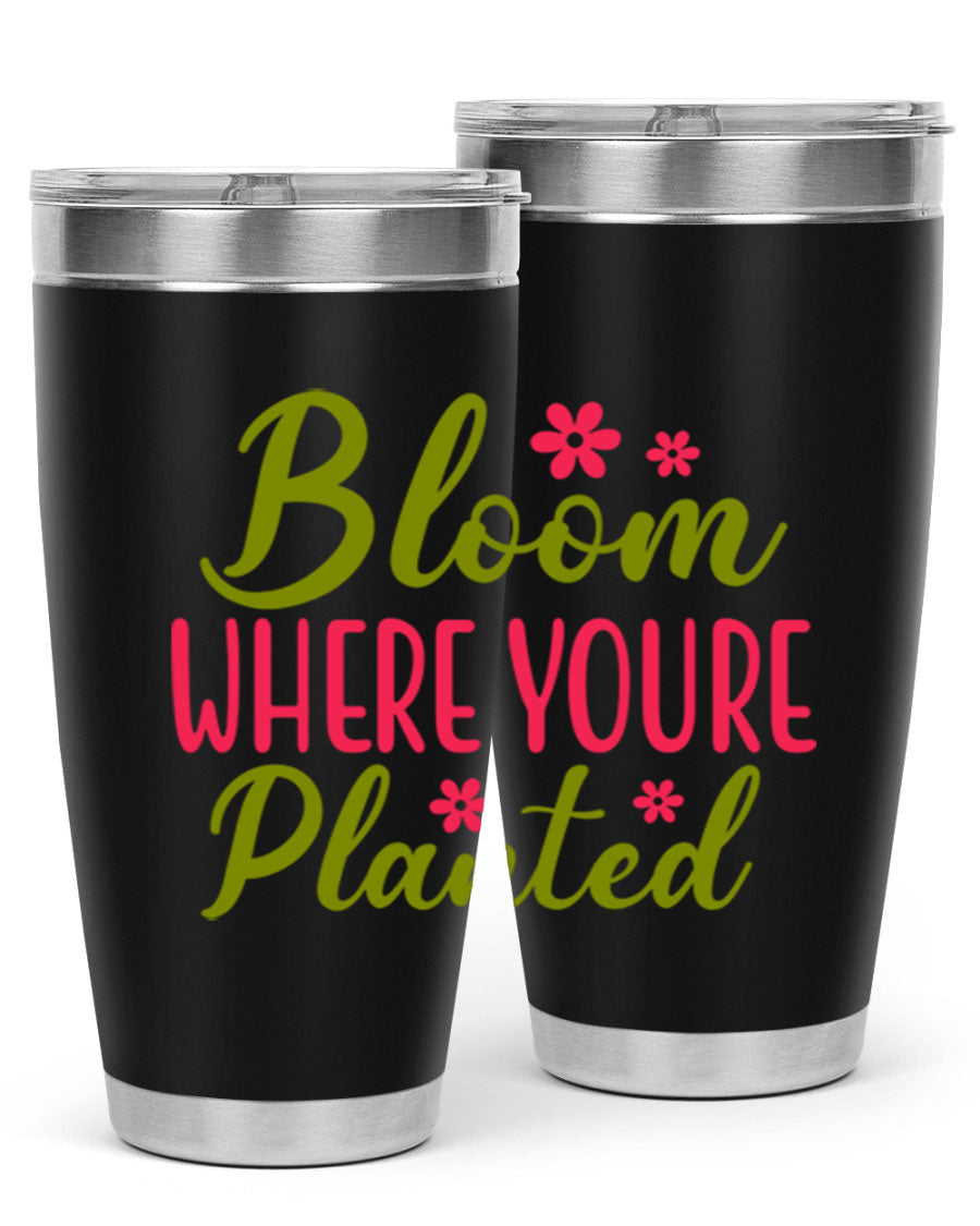 Bloom Where You're Planted 20oz stainless steel tumbler with a floral design, featuring a drink-thru lid and double wall vacuum insulation.