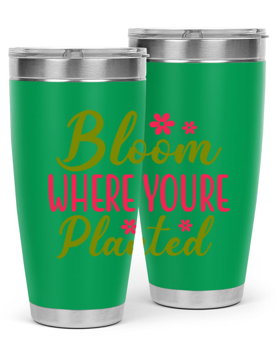 Bloom Where You're Planted 20oz stainless steel tumbler with a floral design, featuring a drink-thru lid and double wall vacuum insulation.