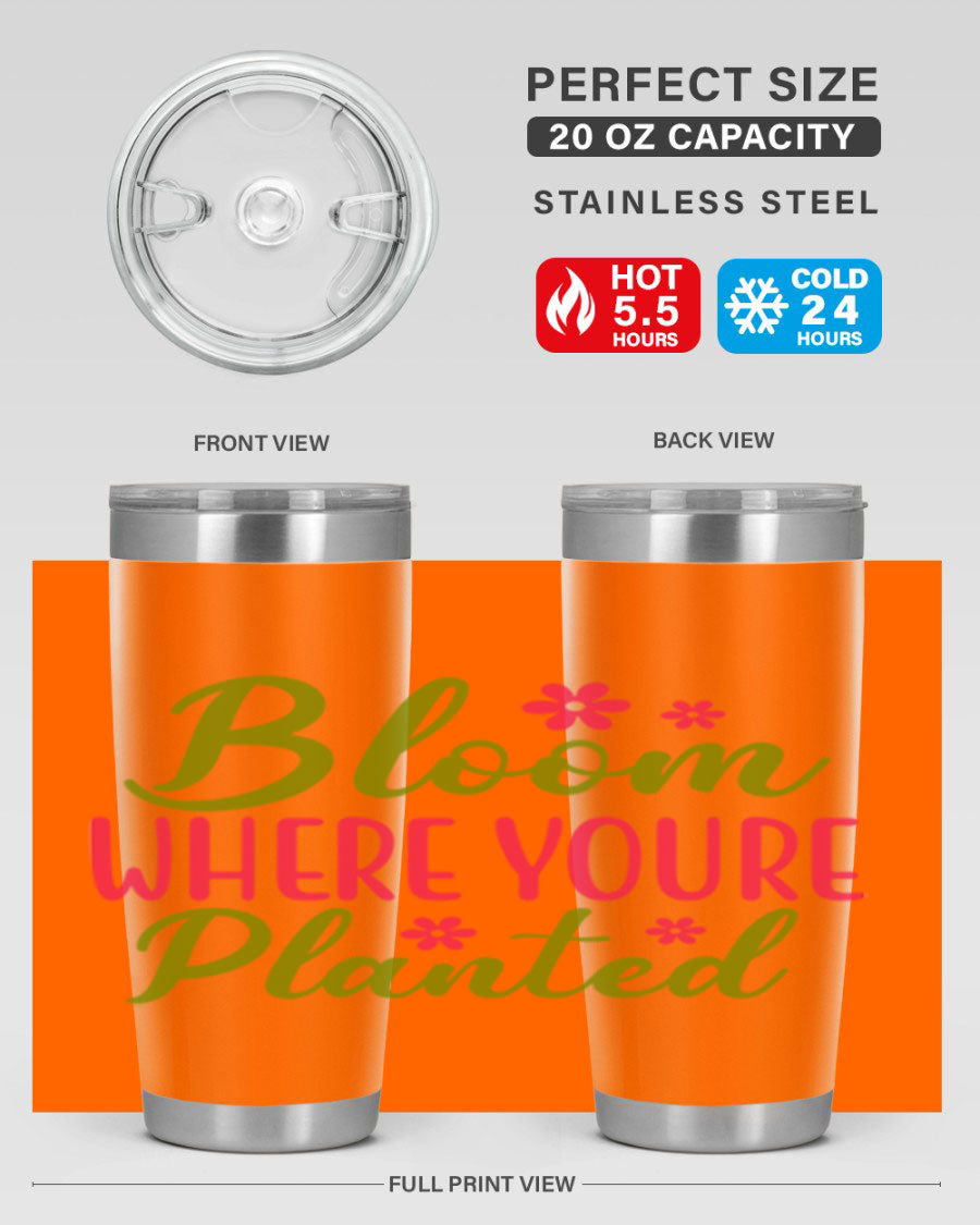 Bloom Where You're Planted 20oz stainless steel tumbler with a floral design, featuring a drink-thru lid and double wall vacuum insulation.