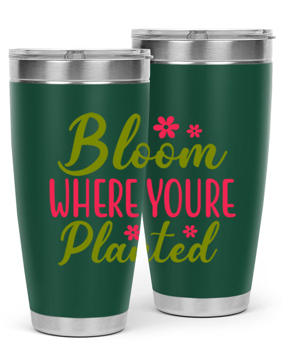 Bloom Where You're Planted 20oz stainless steel tumbler with a floral design, featuring a drink-thru lid and double wall vacuum insulation.