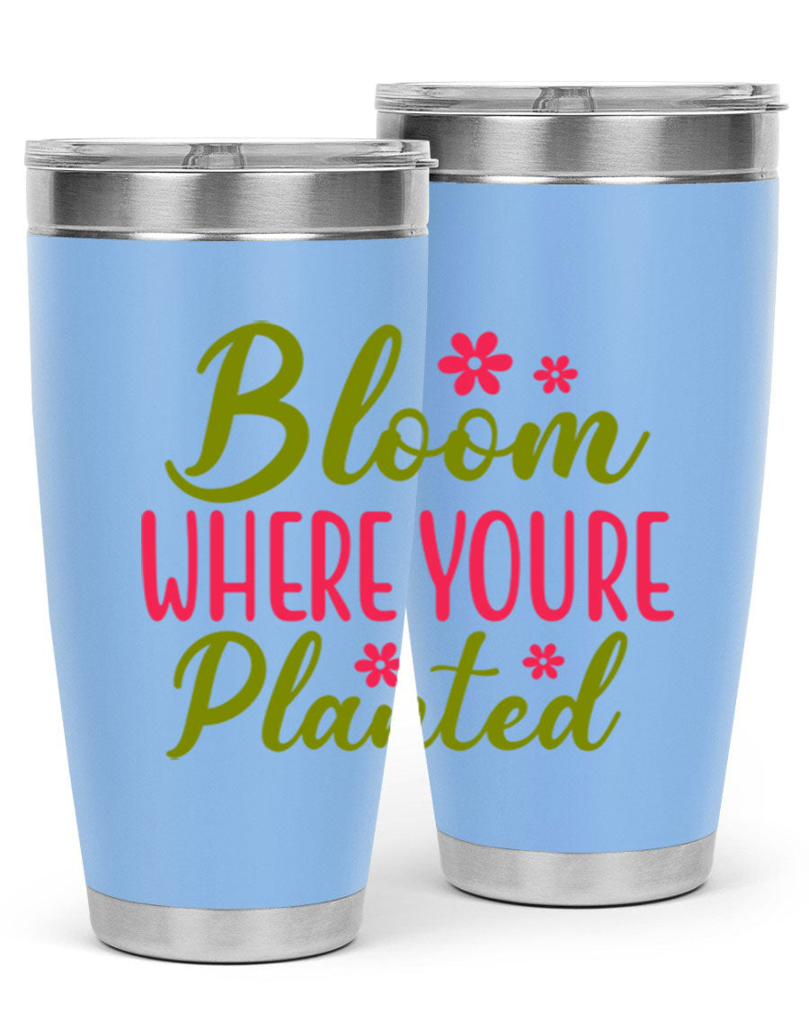 Bloom Where You're Planted 20oz stainless steel tumbler with a floral design, featuring a drink-thru lid and double wall vacuum insulation.