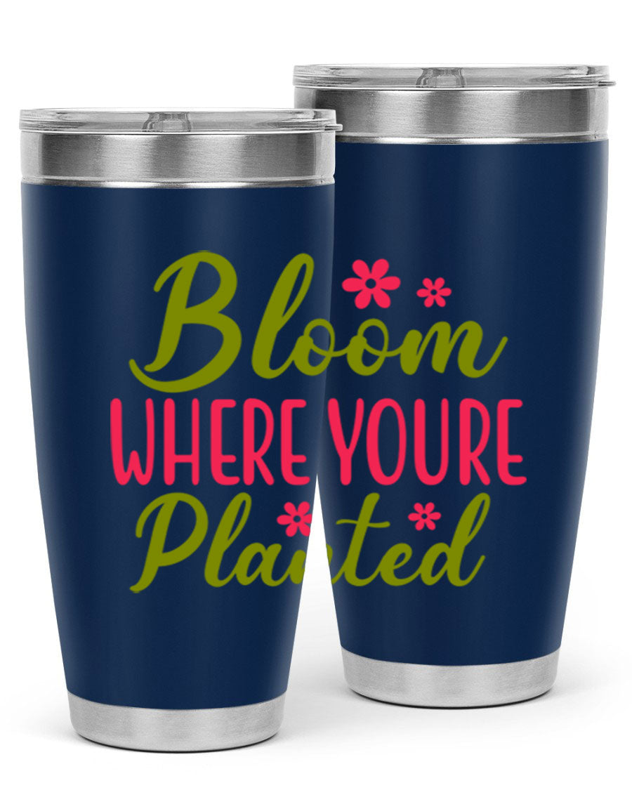 Bloom Where You're Planted 20oz stainless steel tumbler with a floral design, featuring a drink-thru lid and double wall vacuum insulation.