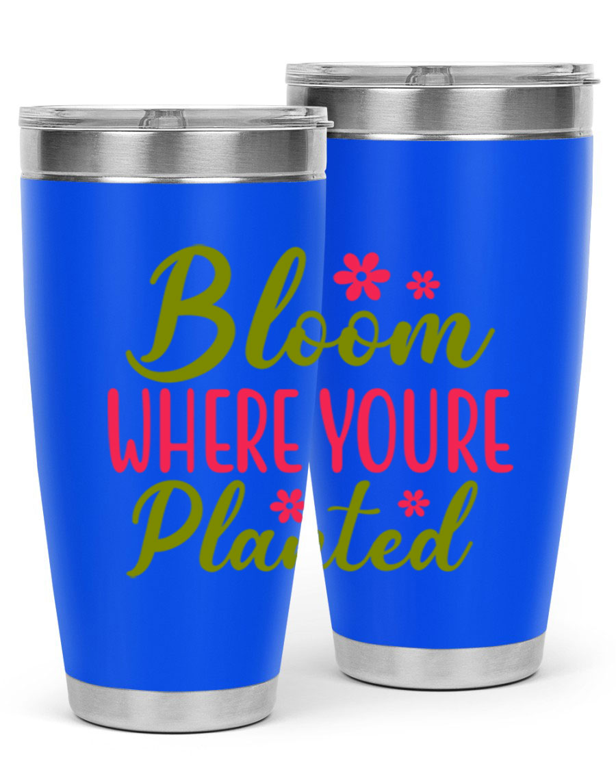 Bloom Where You're Planted 20oz stainless steel tumbler with a floral design, featuring a drink-thru lid and double wall vacuum insulation.