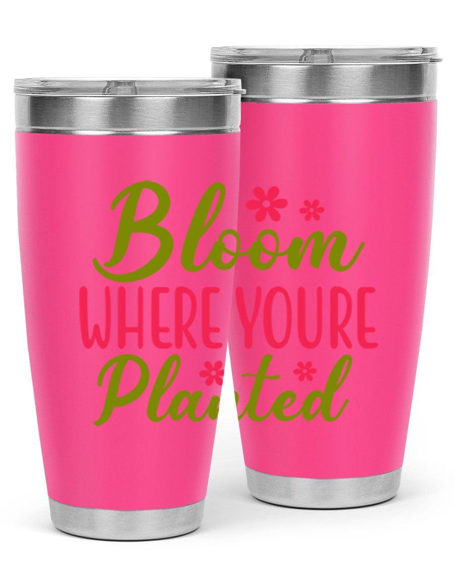 Bloom Where You're Planted 20oz stainless steel tumbler with a floral design, featuring a drink-thru lid and double wall vacuum insulation.