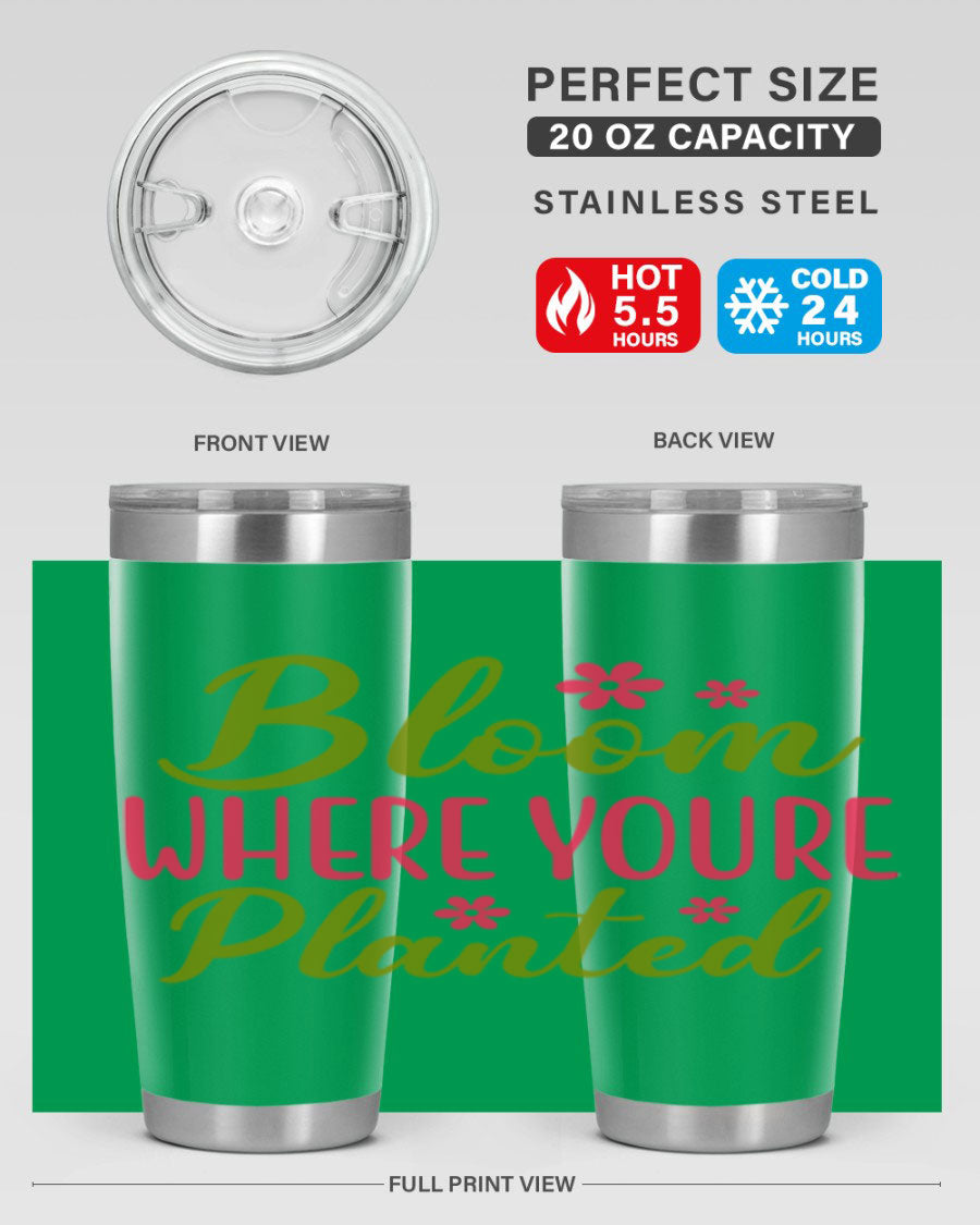 Bloom Where You're Planted 20oz stainless steel tumbler with a floral design, featuring a drink-thru lid and double wall vacuum insulation.