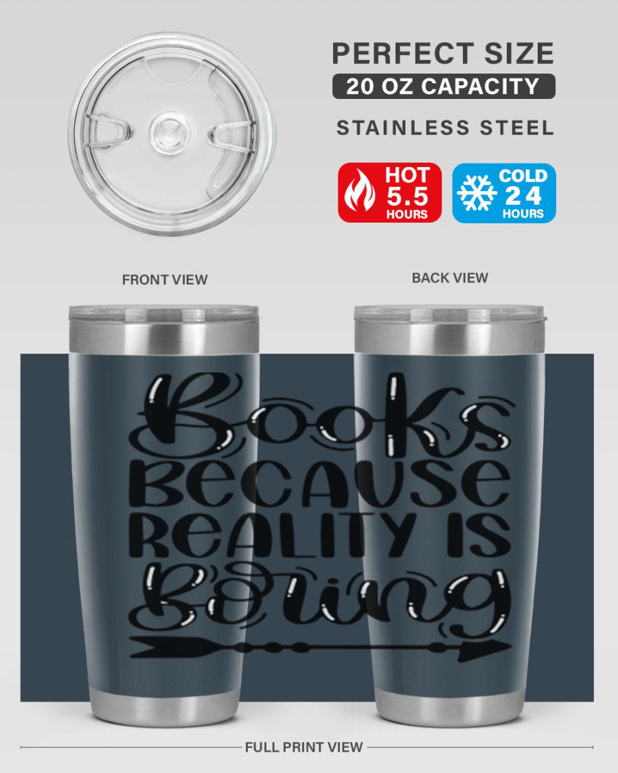 A stylish 20oz stainless steel tumbler with a 'Books Because Reality is Boring' design, featuring a drink-thru lid and double wall insulation.