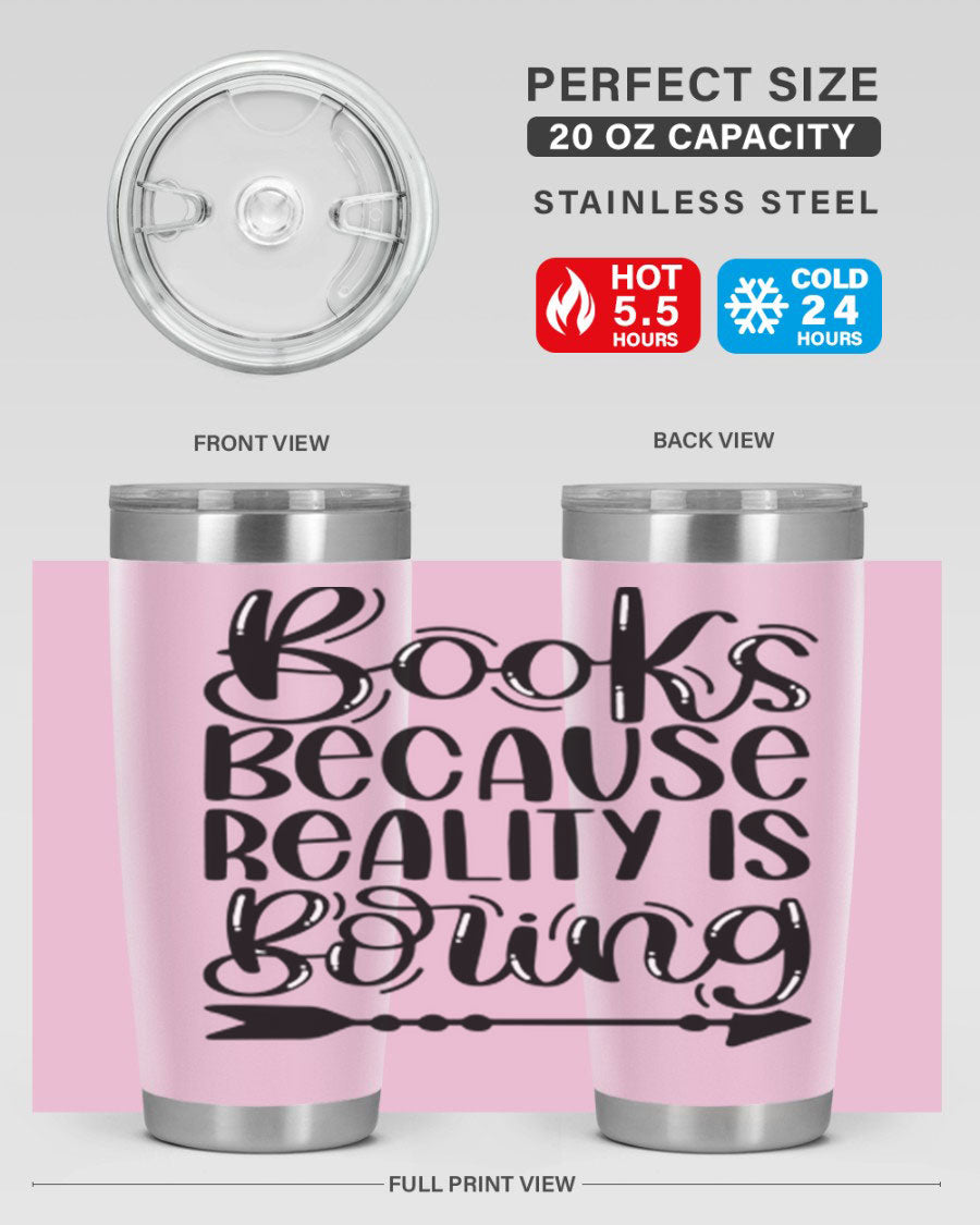 A stylish 20oz stainless steel tumbler with a 'Books Because Reality is Boring' design, featuring a drink-thru lid and double wall insulation.