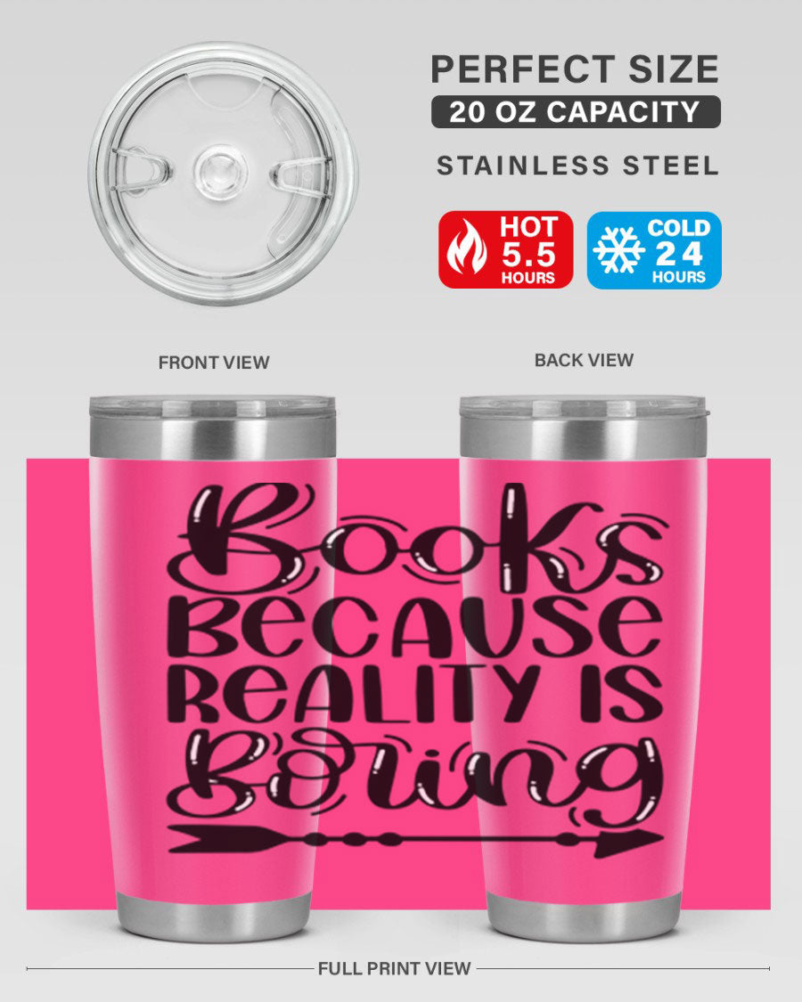 A stylish 20oz stainless steel tumbler with a 'Books Because Reality is Boring' design, featuring a drink-thru lid and double wall insulation.