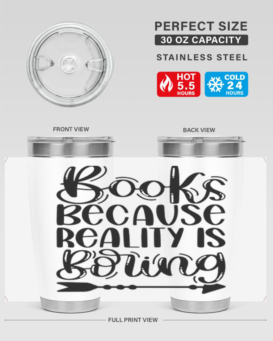 A stylish 20oz stainless steel tumbler with a 'Books Because Reality is Boring' design, featuring a drink-thru lid and double wall insulation.