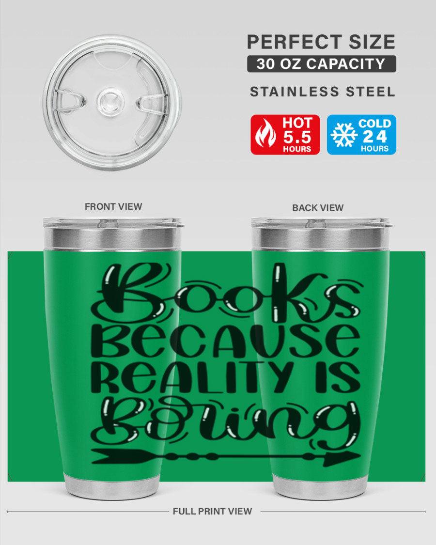 A stylish 20oz stainless steel tumbler with a 'Books Because Reality is Boring' design, featuring a drink-thru lid and double wall insulation.