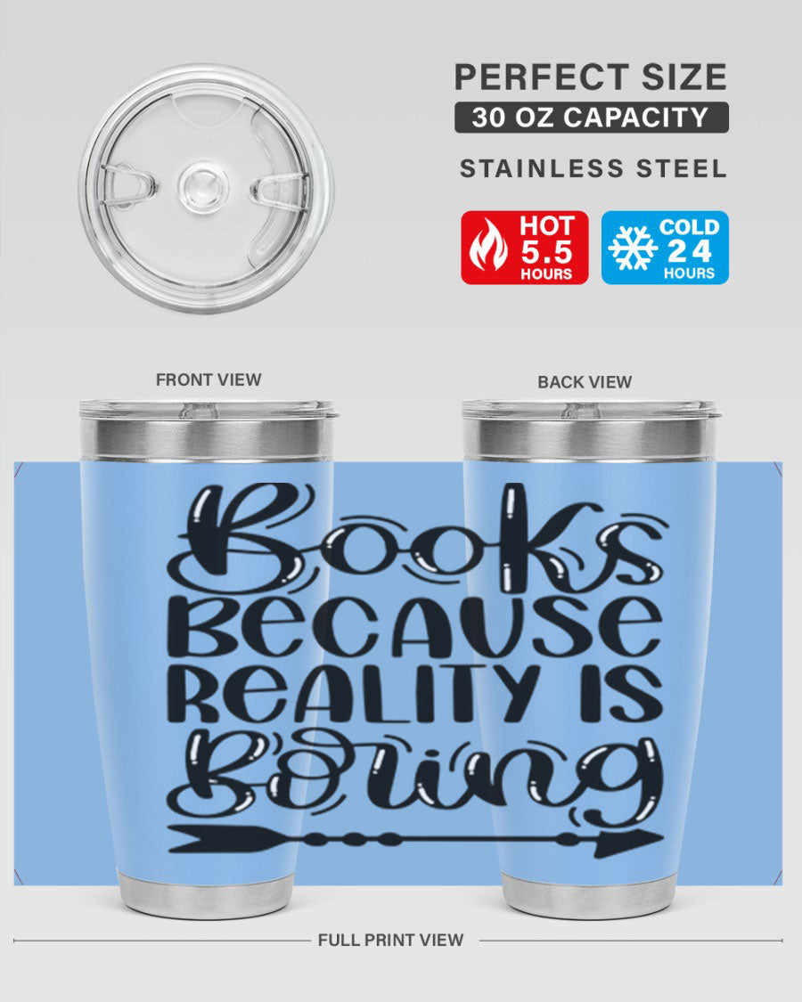 A stylish 20oz stainless steel tumbler with a 'Books Because Reality is Boring' design, featuring a drink-thru lid and double wall insulation.