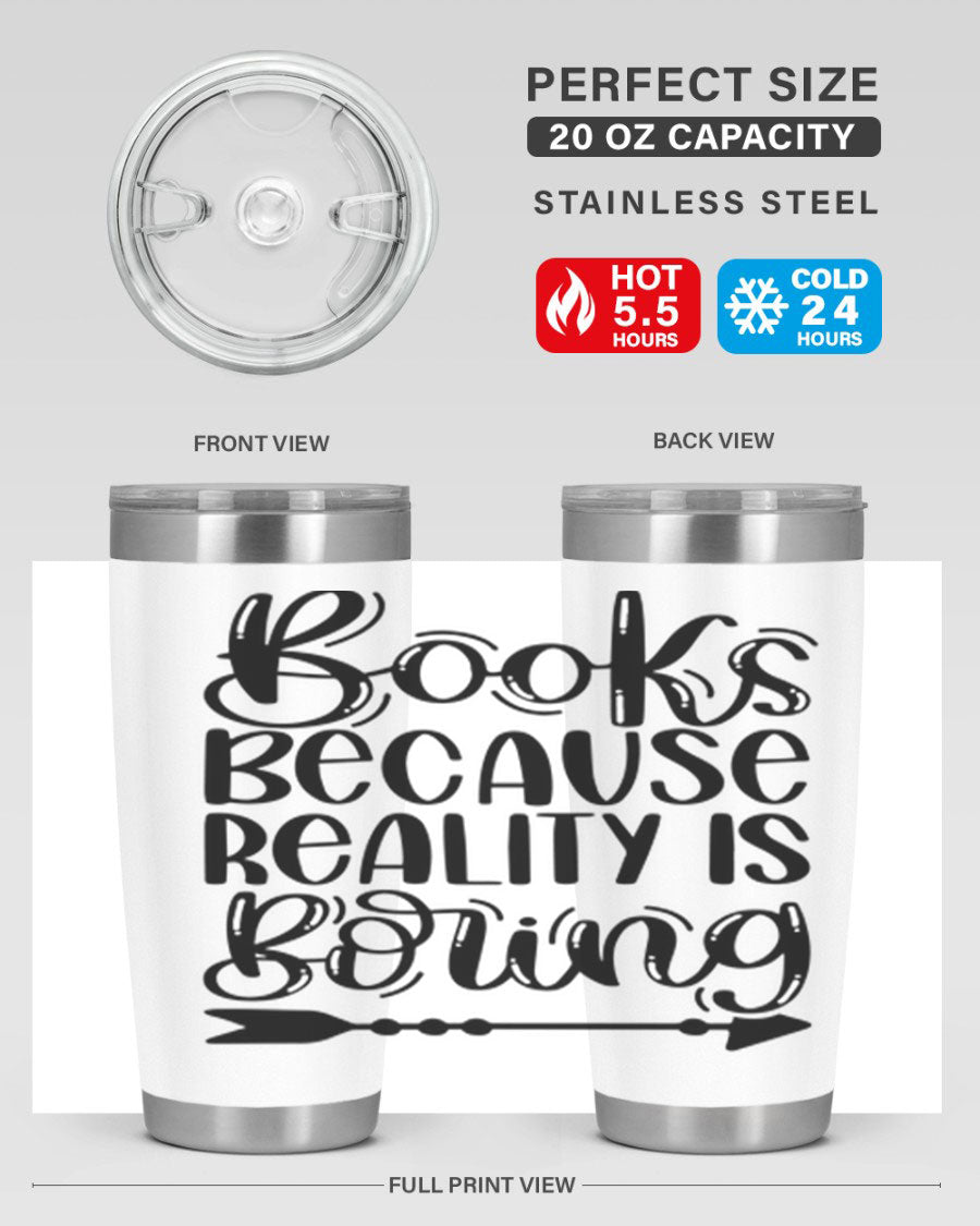 A stylish 20oz stainless steel tumbler with a 'Books Because Reality is Boring' design, featuring a drink-thru lid and double wall insulation.