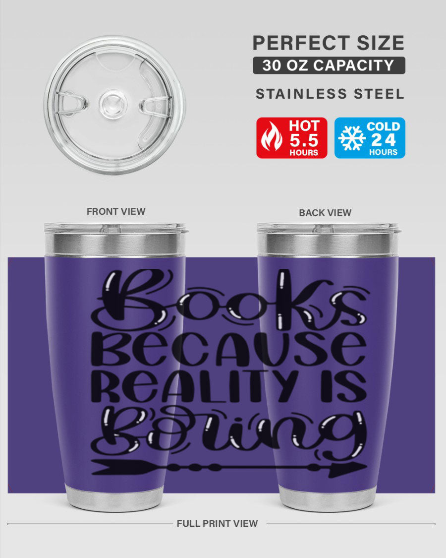 A stylish 20oz stainless steel tumbler with a 'Books Because Reality is Boring' design, featuring a drink-thru lid and double wall insulation.