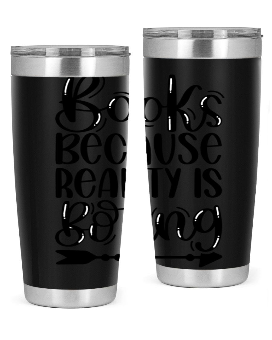 A stylish 20oz stainless steel tumbler with a 'Books Because Reality is Boring' design, featuring a drink-thru lid and double wall insulation.