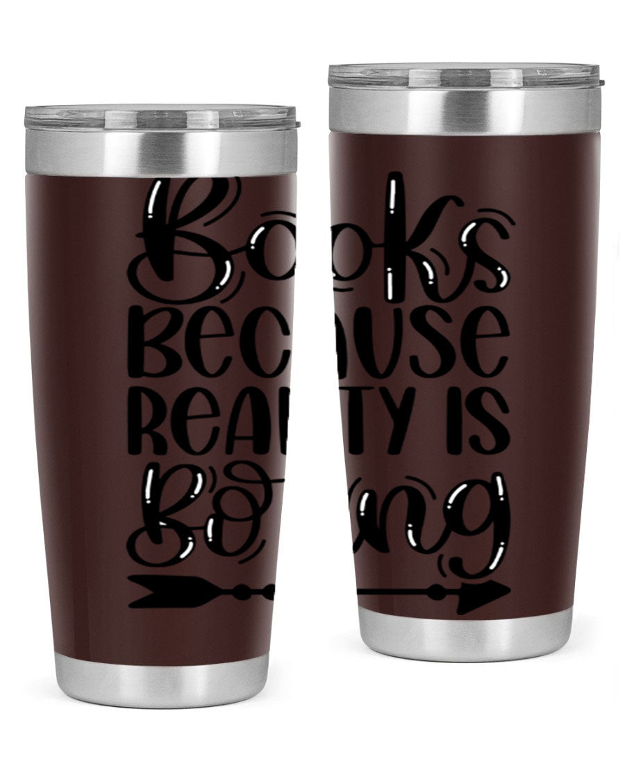 A stylish 20oz stainless steel tumbler with a 'Books Because Reality is Boring' design, featuring a drink-thru lid and double wall insulation.