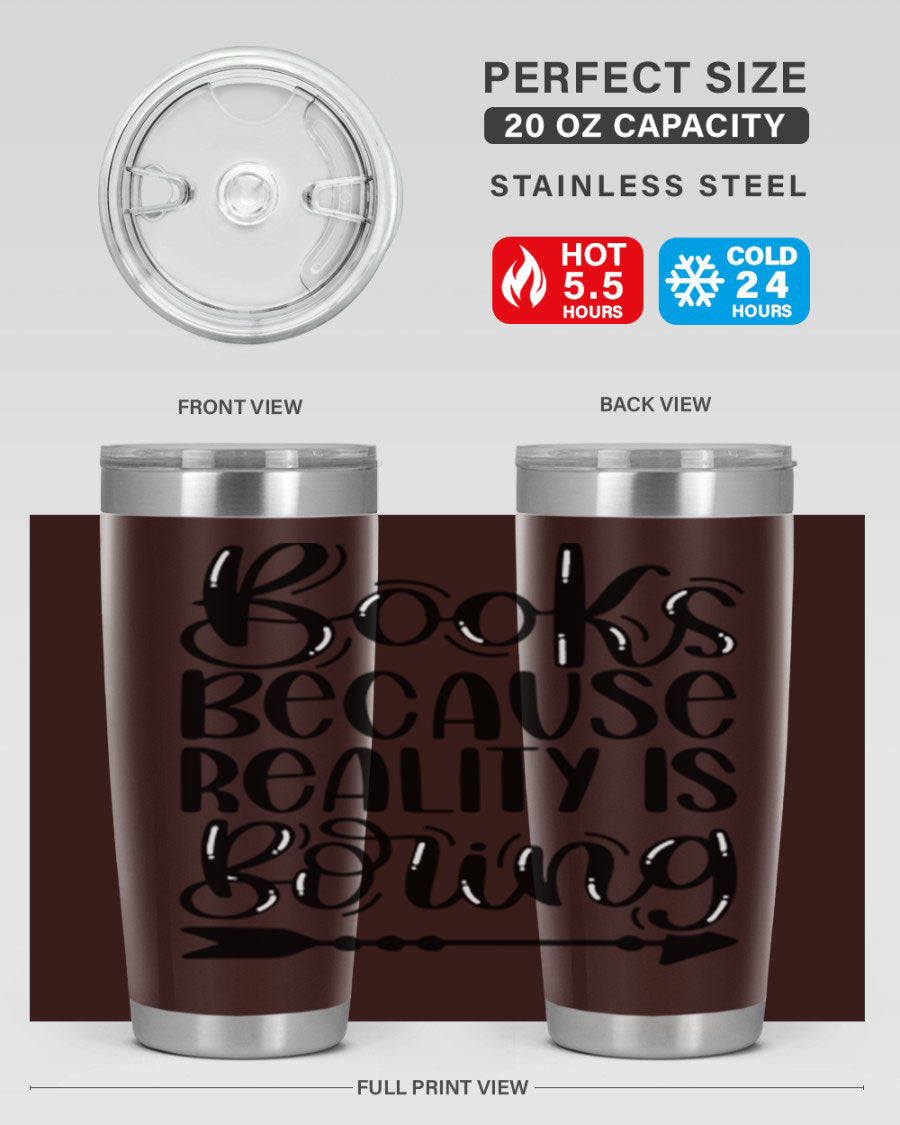 A stylish 20oz stainless steel tumbler with a 'Books Because Reality is Boring' design, featuring a drink-thru lid and double wall insulation.