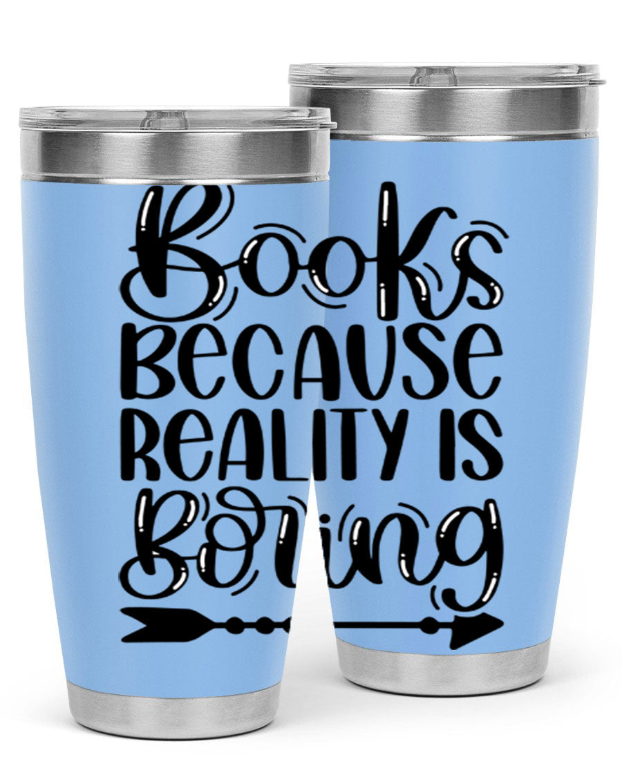 A stylish 20oz stainless steel tumbler with a 'Books Because Reality is Boring' design, featuring a drink-thru lid and double wall insulation.