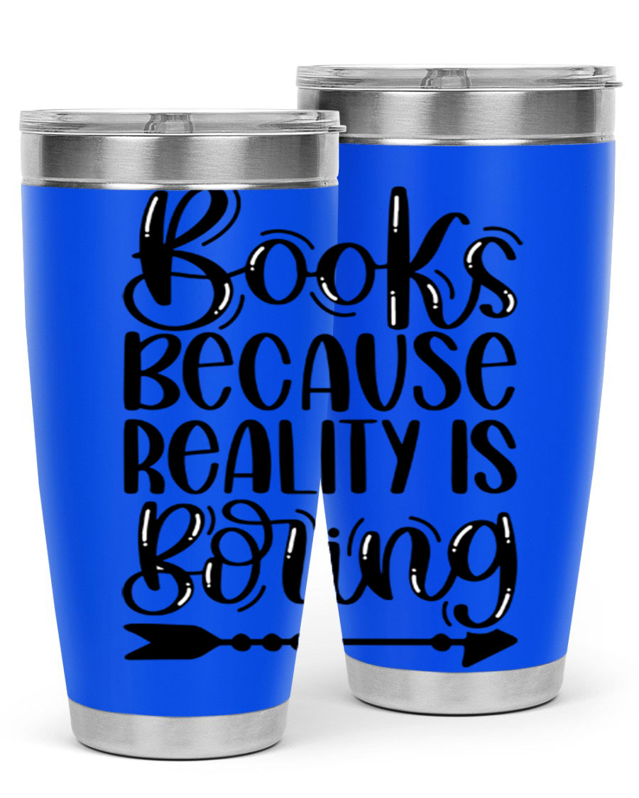 A stylish 20oz stainless steel tumbler with a 'Books Because Reality is Boring' design, featuring a drink-thru lid and double wall insulation.