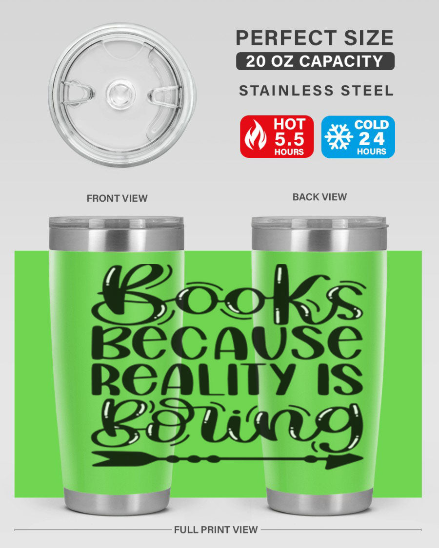 A stylish 20oz stainless steel tumbler with a 'Books Because Reality is Boring' design, featuring a drink-thru lid and double wall insulation.