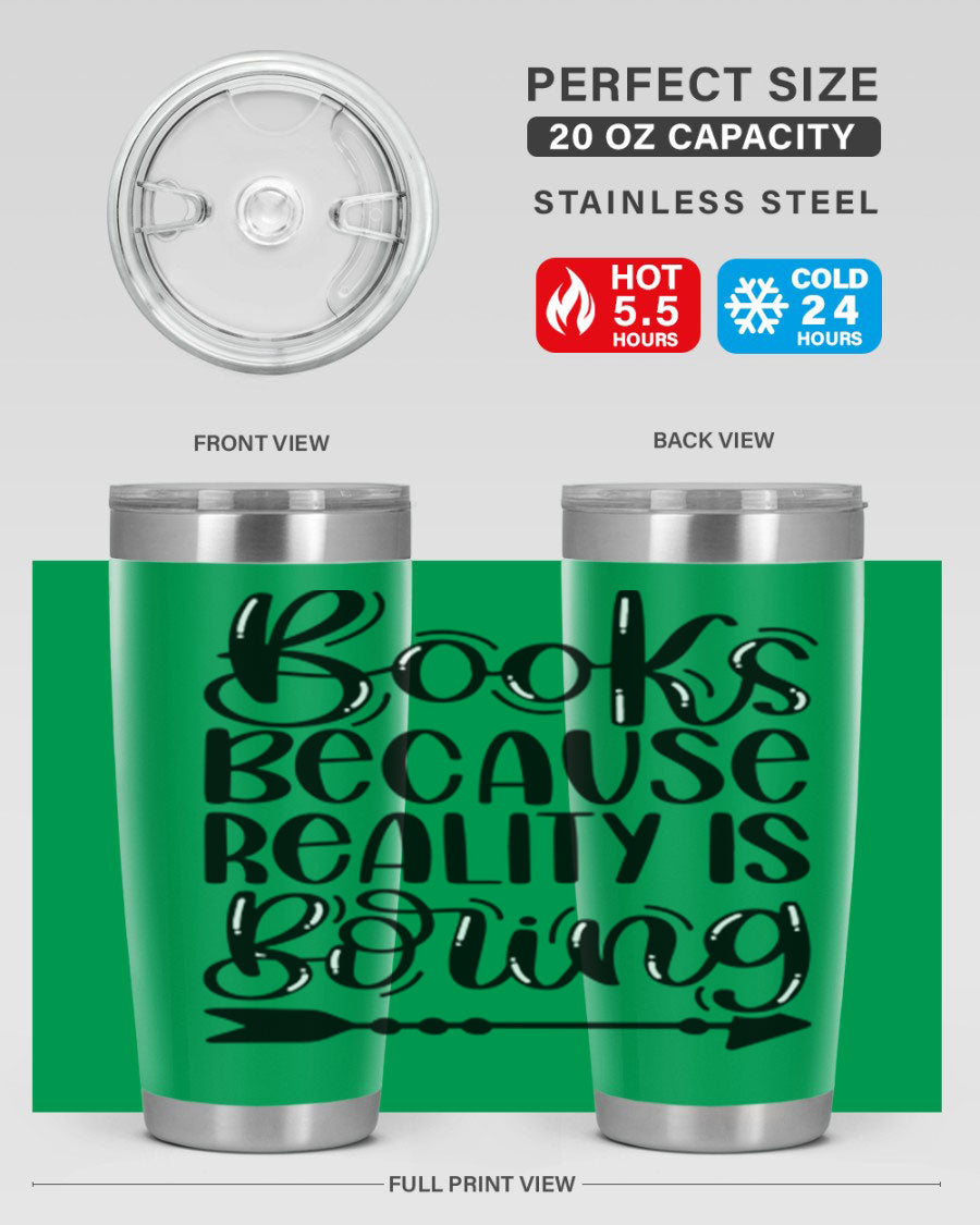 A stylish 20oz stainless steel tumbler with a 'Books Because Reality is Boring' design, featuring a drink-thru lid and double wall insulation.