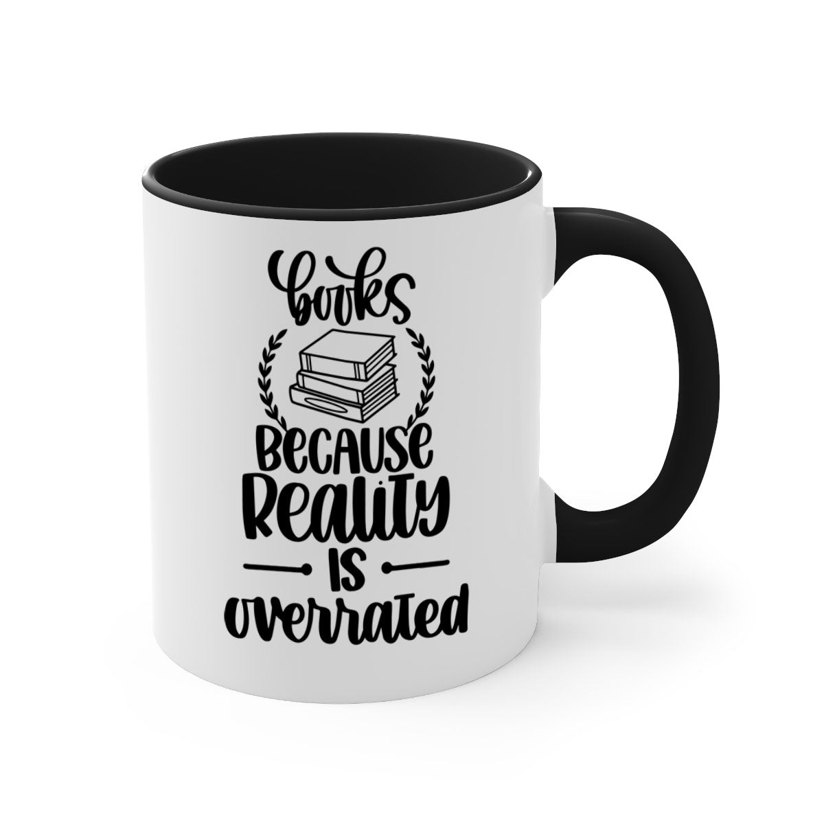 A two-tone ceramic mug with the phrase 'Books Because Reality is Overrated' printed on it, featuring a colored handle and glossy finish.