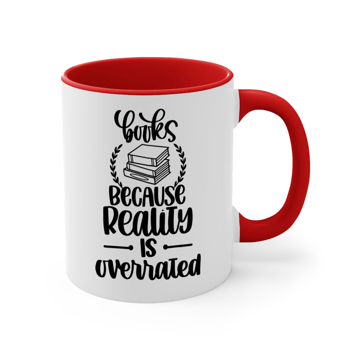 A two-tone ceramic mug with the phrase 'Books Because Reality is Overrated' printed on it, featuring a colored handle and glossy finish.