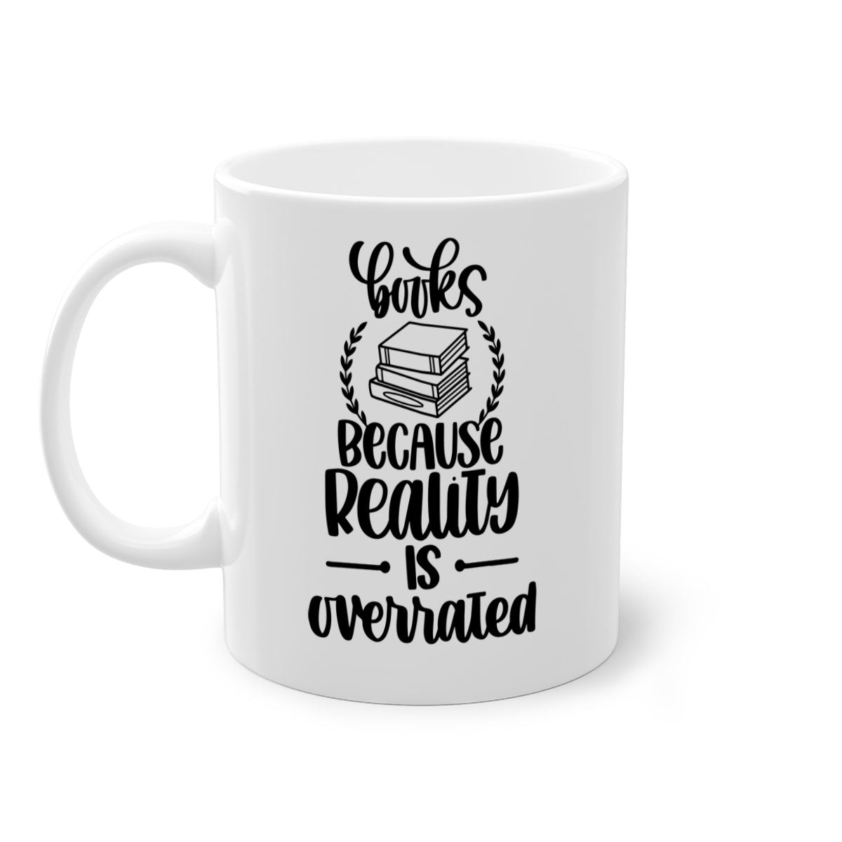 A two-tone ceramic mug with the phrase 'Books Because Reality is Overrated' printed on it, featuring a colored handle and glossy finish.