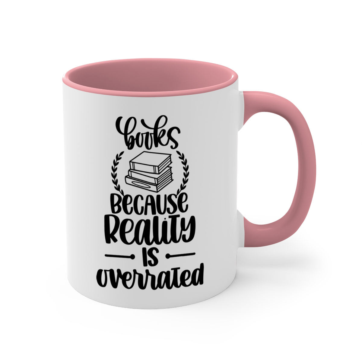 A two-tone ceramic mug with the phrase 'Books Because Reality is Overrated' printed on it, featuring a colored handle and glossy finish.