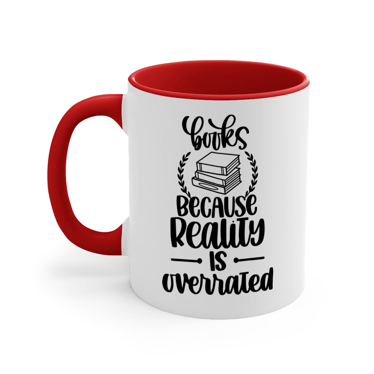 A two-tone ceramic mug with the phrase 'Books Because Reality is Overrated' printed on it, featuring a colored handle and glossy finish.