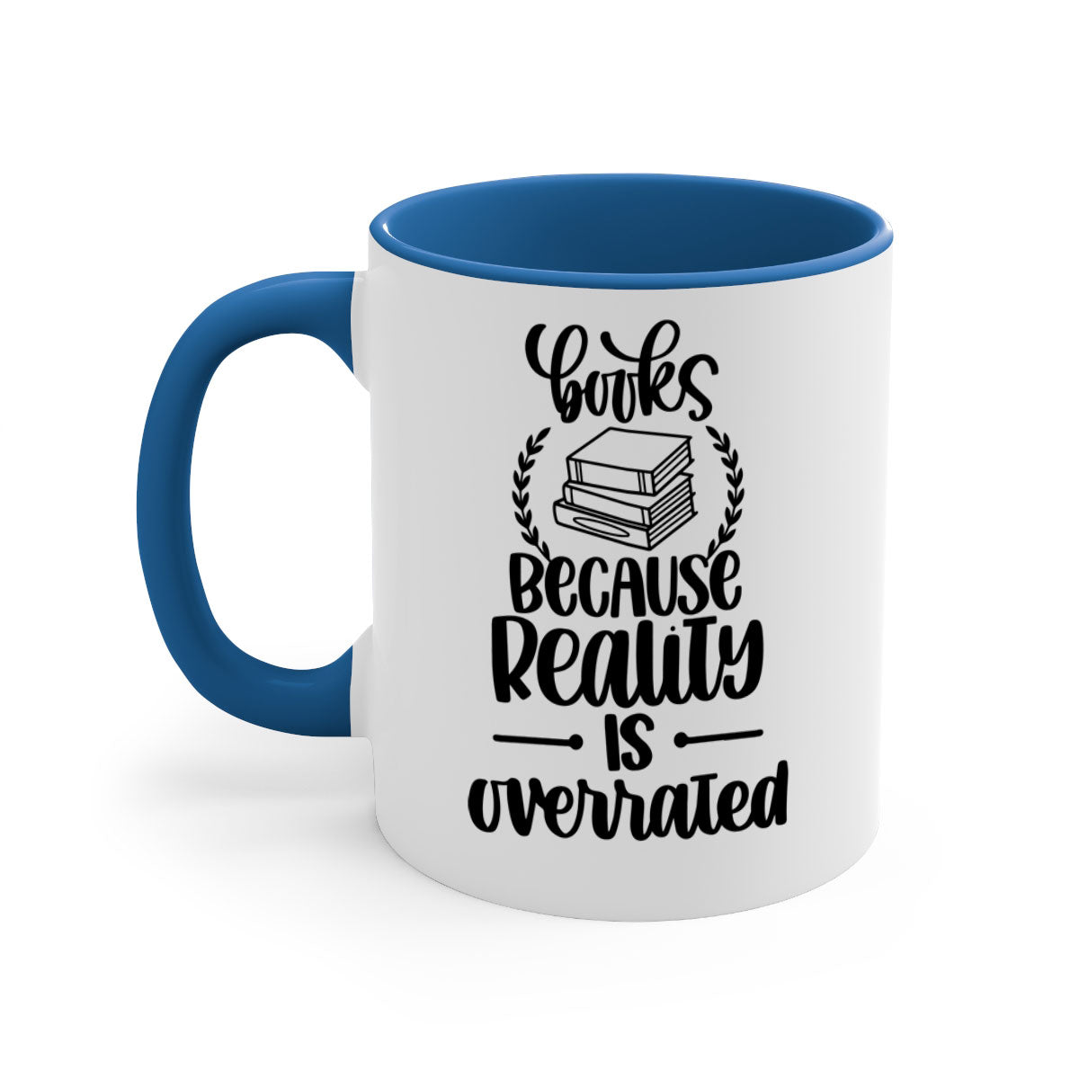 A two-tone ceramic mug with the phrase 'Books Because Reality is Overrated' printed on it, featuring a colored handle and glossy finish.